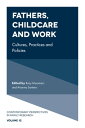 Fathers, Childcare and Work Cultures, Practices and Policies【電子書籍】