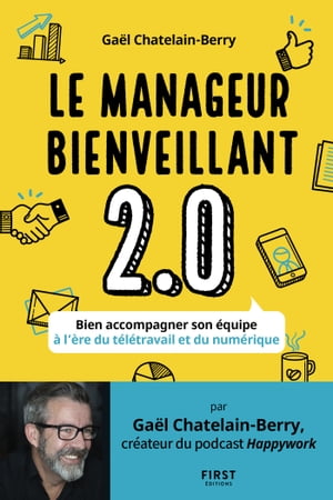 Le management bienveillant 2.0 - Bien accompagner son ?quipe ? l'?re du t?l?travail et du num?rique