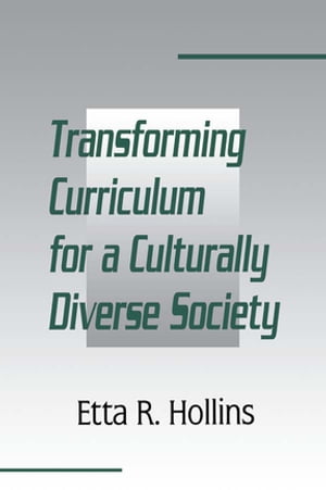 Transforming Curriculum for A Culturally Diverse Society【電子書籍】