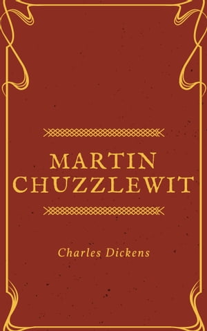 Martin Chuzzlewit (Annotated & Illustrated)