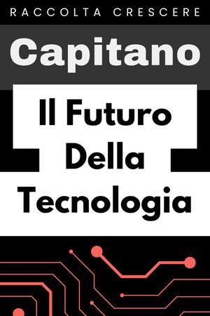 Il Futuro Della Tecnologia Raccolta Crescere, #18