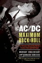 AC/DC: Maximum Rock & Roll The Ultimate Story of the World's Greatest Rock-and-Roll Band【電子書籍】[ Murray Engleheart ]