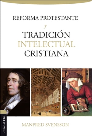 Reforma protestante y tradici?n intelectual cristiana