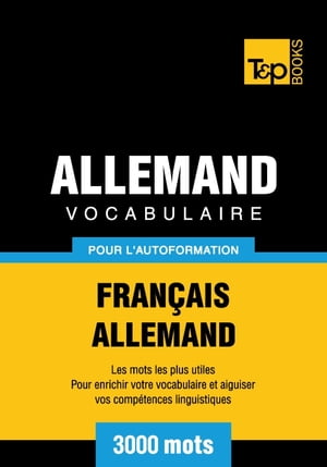 Vocabulaire français-allemand pour l'autoformation - 3000 mots