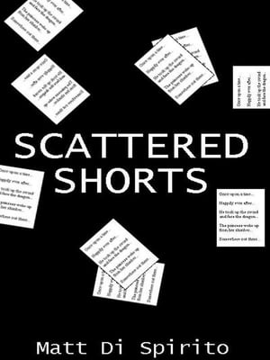 Scattered Shorts【電子書籍】[ Matt Di Spir