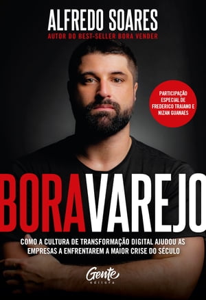 Bora Varejo Como a cultura de transforma??o digital ajudou as empresas a enfrentarem a maior crise do s?culo.Żҽҡ[ Alfredo Soares ]