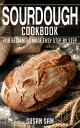 Sourdough Cookbook Book2, for beginners made easy step by step