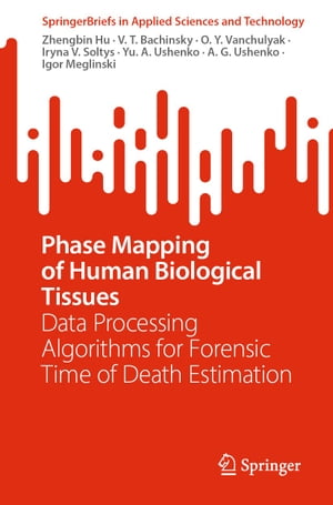 ŷKoboŻҽҥȥ㤨Phase Mapping of Human Biological Tissues Data Processing Algorithms for Forensic Time of Death EstimationŻҽҡ[ Zhengbin Hu ]פβǤʤ5,469ߤˤʤޤ