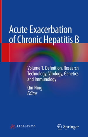 Acute Exacerbation of Chronic Hepatitis B Volume 1. Definition, Research Technology, Virology, Genetics and ImmunologyŻҽҡ