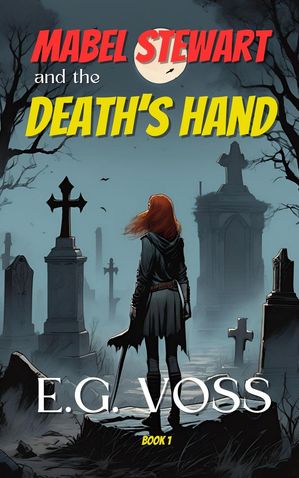 Mabel Stewart and the Death's Hand Mabel Stewart, #1【電子書籍】[ E.G. Voss ]