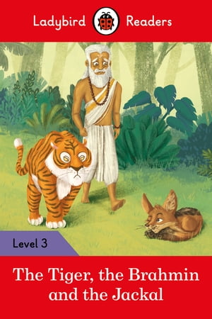 Ladybird Readers Level 3 - Tales from India - The Tiger, The Brahmin and the Jackal (ELT Graded Reader)【電子書籍】 Ladybird