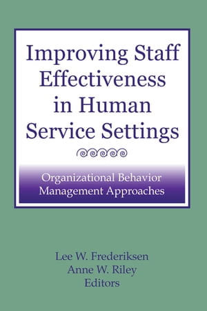 Improving Staff Effectiveness in Human Service Settings