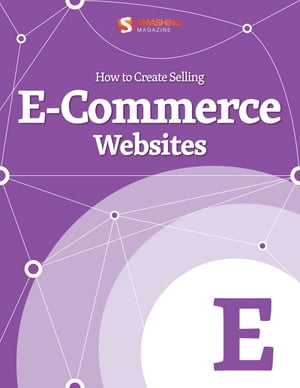 How to Create Selling eCommerce Websites【電子書籍】[ Smashing Magazine ]