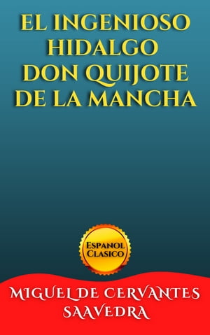 EL INGENIOSO HIDALGO DON QUIJOTE DE LA MANCHA