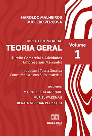 Teoria Geral do Direito Comercial Direito Comercial e Atividades Empresariais Mercantis - Introdu??o ? Teoria Geral da Concorr?ncia e dos Bens Imateriais