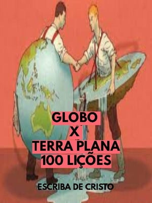 GLOBO X TERRA PLANA - 100 LI ES GEOD SIA【電子書籍】 ESCRIBA DE CRISTO