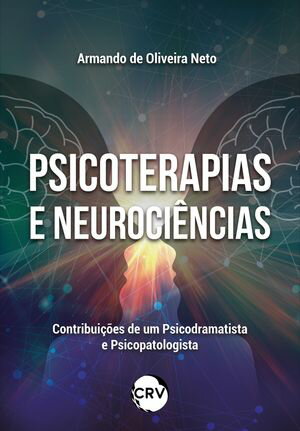 Psicoterapias e neuroci?ncias Contribui??es de um psicodramatista e psicopatologista