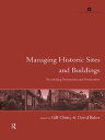 Managing Historic Sites and Buildings Reconciling Presentation and Preservation