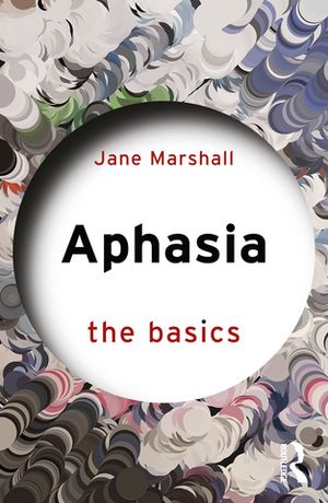 Aphasia The Basics【電子書籍】[ Jane Marshall ]