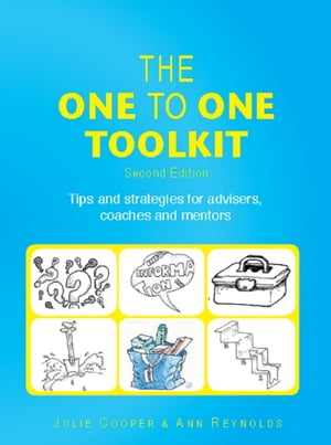 The One to One Toolkit: Tips and Strategies for Advisers, Coaches and Mentors