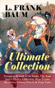 L. FRANK BAUM - Ultimate Collection: Complete Wizard of Oz Series, The Aunt Jane's Nieces Collection Mary Louise Mysteries, Fantasy Novels & Fairy Tales - Mother Goose in Prose, The Magical Monarch of Mo, Dot and Tot of Merryland, The Ma