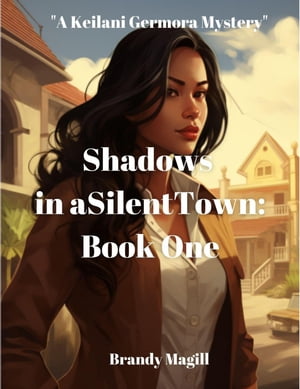 Shadows in a Silent Town: Book One A Keilani Ger
