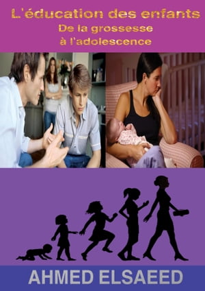 L'éducation des enfants De la grossesse à l'adolescence
