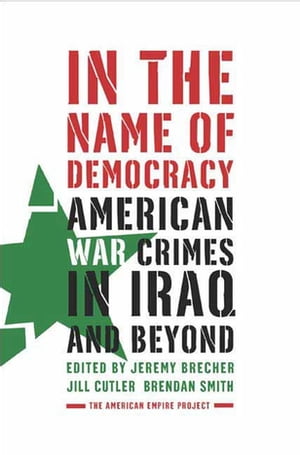 In the Name of Democracy American War Crimes in 