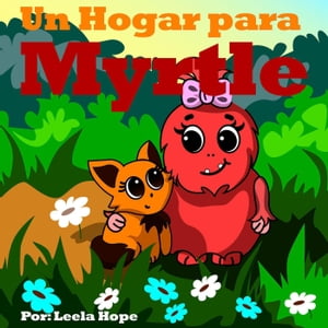 Un Hogar para Myrtle Libros para ninos en espa?ol [Children's Books in Spanish), #1Żҽҡ[ leela hope ]