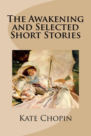 The Awakening and Selected Short Stories