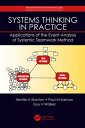 Systems Thinking in Practice Applications of the Event Analysis of Systemic Teamwork Method【電子書籍】 Neville A. Dr. Stanton