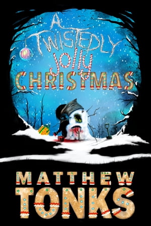 A Twistedly Jolly Christmas 2018Żҽҡ[ Matthew Tonks ]