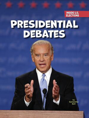 Presidential Debates【電子書籍】[ Samantha Bell ]
