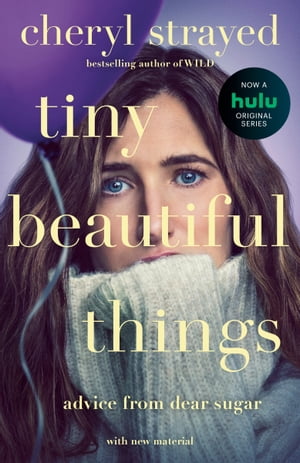 Tiny Beautiful Things Advice from Dear Sugar (A Reese Witherspoon Book Club Pick)【電子書籍】 Cheryl Strayed