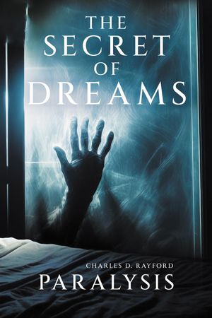 The Secret of Dreams【電子書籍】 Charles D. Rayford