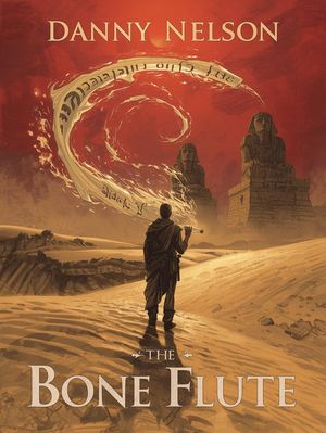 The Bone Flute【電子書籍】[ Danny Nelson ]