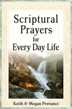 Scriptural Prayers for Every Day Life