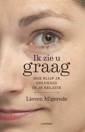 Ik zie u graag Hoe blijf je gelukkig in je relatieŻҽҡ[ Lieven Migerode ]