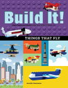 Build It Things That Fly Make Supercool Models with Your Favorite LEGO Parts【電子書籍】 Jennifer Kemmeter