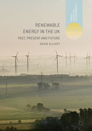 Renewable Energy in the UK Past, Present and FutureŻҽҡ[ David Elliott ]