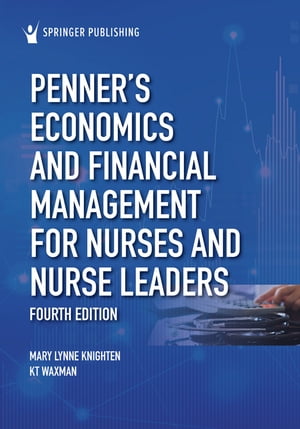 Penner’s Economics and Financial Management for Nurses and Nurse Leaders