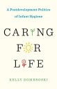 Caring for Life A Postdevelopment Politics of Infant Hygiene