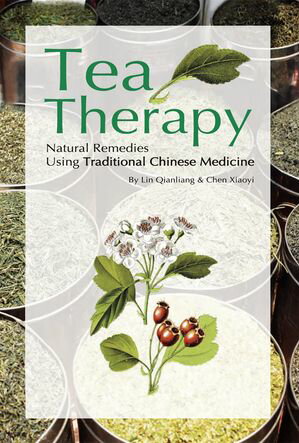 Tea Therapy Natural Remedies Using Traditional Chinese MedicineŻҽҡ[ Qianliang Lin ]