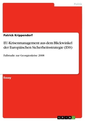 EU-Krisenmanagement aus dem Blickwinkel der Europ?ischen Sicherheitsstrategie (ESS) Fallstudie zur Georgienkrise 2008