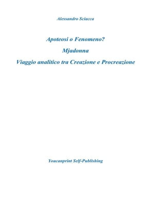 Apoteosi o fenomeno? Mjadonna. Viaggio analitico tra Creazione e Procreazione