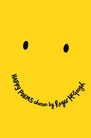 Happy Poems A Poetry Collection to Make You Smile 【電子書籍】 Roger McGough