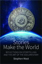 Stories Make the World Reflections on Storytelling and the Art of the Documentary【電子書籍】 Stephen Most