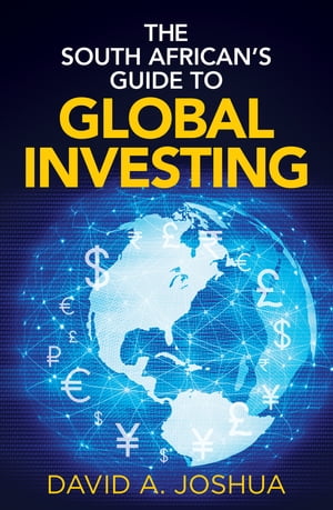 The South African’s Guide to Global Investing【電子書籍】[ David A. Joshua ]