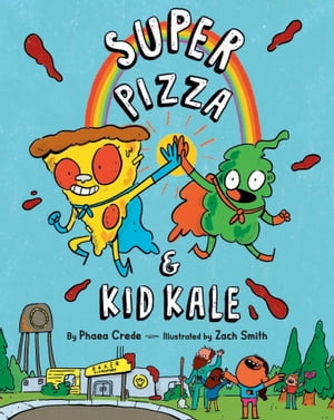 Super Pizza & Kid Kale【電子書籍】[ Phaea Crede ]