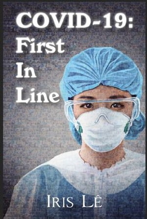 COVID-19 First In Line【電子書籍】[ Iris Le ]